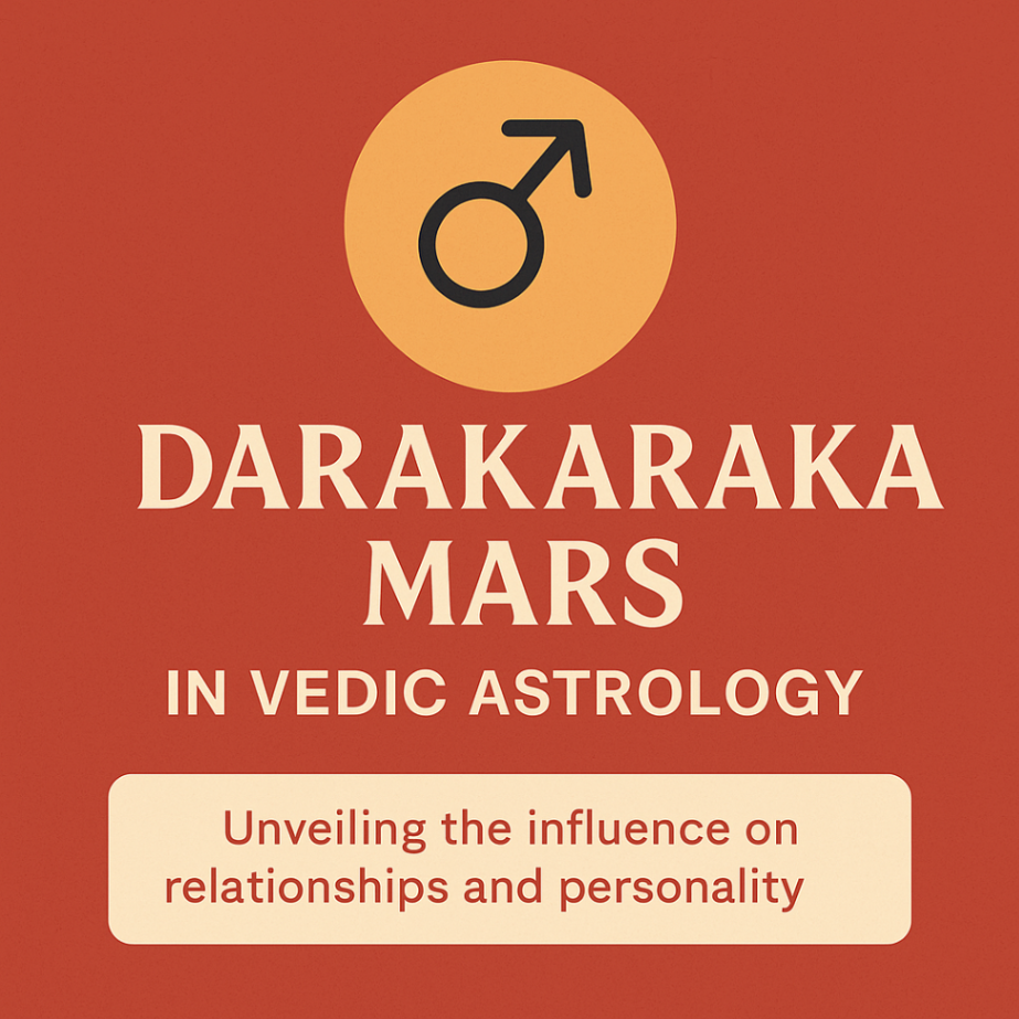 The Role of Darakaraka Mars in Vedic Astrology: Insights into Personality and Relationships -DKSCORE